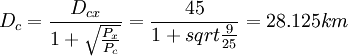 D_c=\frac{D_{cx}}{1+\sqrt{\frac{P_x}{P_c}}}=\frac{45}{1+sqrt{\frac{9}{25}}}=28.125km