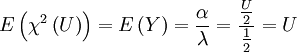 E \left( \chi^2 \left(U\right) \right) = E \left( Y \right) = \frac{\alpha}{\lambda} = \frac{\frac{U}{2}}{\frac{1}{2}} = U