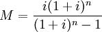 M=\frac{i(1+i)^n}{(1+i)^n-1}