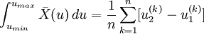 \int_{u_{min}}^{u_{max}} \bar{X}(u)\,du=\frac{1}{n}\sum_{k=1}^n[u_2^{(k)}-u_1^{(k)}]