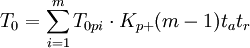 T_0=\sum^{m}_{i=1}T_{0pi}\cdot K_{p+}(m-1)t_{a}t_{r}