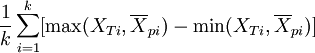 {1\over k} \sum_{i=1}^k[\max(X_{Ti},\overline X_{pi})-\min(X_{Ti},\overline X_{pi})]