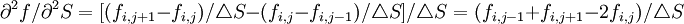 \partial^2 f/\partial^2 S=[(f_{i,j+1}-f_{i,j})/\triangle S-(f_{i,j}-f_{i,j-1})/\triangle S]/\triangle S=(f_{i,j-1}+f_{i,j+1}-2f_{i,j})/\triangle S