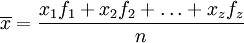 \overline{x}=\frac{x_1f_1+x_2f_2+\ldots+x_zf_z}{n}