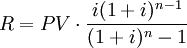 R=PV\cdot\frac{i(1+i)^{n-1}}{(1+i)^n-1}