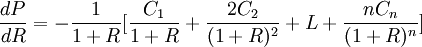 \frac{dP}{dR}=-\frac{1}{1+R}[\frac{C_1}{1+R}+\frac{2C_2}{(1+R)^2}+L+\frac{nC_n}{(1+R)^n}]