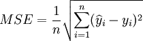 MSE=\frac{1}{n}\sqrt{\sum_{i=1}^n(\widehat{y}_i-y_i)^2}