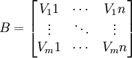 B=\begin{bmatrix} V_11 & \cdots & V_1n \\ \vdots & \ddots & \vdots \\ V_m1 & \cdots & V_mn\end{bmatrix}