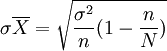 \sigma \overline{X} = \sqrt{\frac{\sigma^2}{n}(1 - \frac{n}{N})}