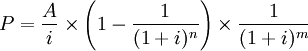P=\frac{A}{i}\times\left(1 -\frac{1}{(1+i)^n}\right)\times\frac{1}{(1+i)^m}