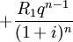 + \frac{R_1q^{n-1}}{(1+i)^n}