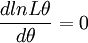 \frac{dlnL\theta}{d\theta}=0