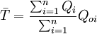 \bar{T}=\frac{\sum^{n}_{i=1}Q_i}{\sum^{n}_{i=1}}Q_{oi}