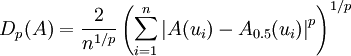 D_p(A)=\frac{2}{n^{1/p}}\left(\sum\limits_{i=1}^n\left|A(u_i)-A_{0.5}(u_i)\right|^p\right)^{1/p}