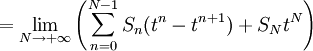 = \lim_{N\to +\infty} \left(\sum_{n = 0}^{N-1} S_n (t^n - t^{n+1}) + S_N t^N \right)