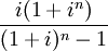 \frac{i(1+i^n)}{(1+i)^n-1}