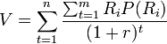 V=\sum^{n}_{t=1}\frac{\sum^{m}_{t=1}R_{i}P(R_i)}{(1+r)^t}