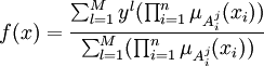 f(x)=\frac{\sum_{l=1}^M y^l(\prod_{i=1}^n\mu_{A_i^j}(x_i))}{\sum_{l=1}^M(\prod_{i=1}^n\mu_{A_i^j}(x_i))}