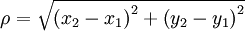 \rho=\sqrt{\left(x_2-x_1\right)^2+\left(y_2-y_1\right)^2}