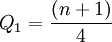 Q_1=\frac{(n+1)}{4}