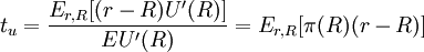 t_u=\frac{E_{r,R}[(r-R)U'(R)]}{EU'(R)}=E_{r,R}[\pi(R)(r-R)]