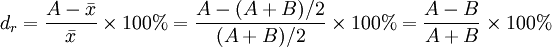d_r=\frac{A-\bar{x}}{\bar{x}}\times 100%=\frac{A-(A+B)/2}{(A+B)/2}\times 100%=\frac{A-B}{A+B}\times 100%
