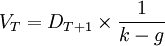 V_T=D_{T+1}\times\frac{1}{k-g}