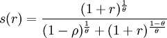 s(r)=\frac{(1+r)^{\frac{1}{\theta}}}{(1-\rho)^{\frac{1}{\theta}}+(1+r)^{\frac{1-\theta}{\theta}}}
