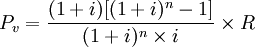 P_v= \frac{(1+i)[(1+i)^n-1]}{(1+i)^n \times i} \times R