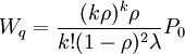 W_q=\frac{(k\rho)^k\rho}{k!(1-\rho)^2\lambda}P_0