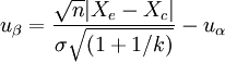 u_\beta=\frac{\sqrt{n}|X_e-X_c|}{\sigma \sqrt{(1+1/k)}}-u_\alpha
