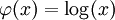 \varphi(x) = \log(x)
