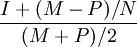 \frac{I+(M-P)/N}{(M+P)/2}