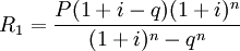 R_1=\frac{P(1+i-q)(1+i)^n}{(1+i)^n - q^n}
