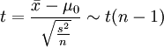 t=\frac{\bar{x}-\mu_0}{\sqrt{\frac{s^2}{n}}}\sim t(n-1)