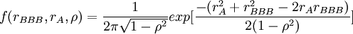 f(r_{BBB},r_A,\rho)=\frac{1}{2\pi\sqrt{1-\rho^2}}exp[\frac{-(r^2_A+r^2_{BBB}-2r_A r_{BBB})}{2(1-\rho^2)}]