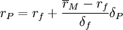 r_P =r_f +\frac{\overline{r}_M -r_f}{\delta_f}\delta_P