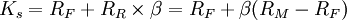 K_s=R_F+R_R \times \beta=R_F+ \beta (R_M-R_F)