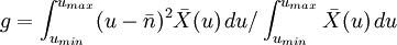 g=\int_{u_{min}}^{u_{max}} (u-\bar{n})^2\bar{X}(u)\,du/\int_{u_{min}}^{u_{max}} \bar{X}(u)\,du