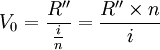 V_0=\frac{R''}{\frac{i}{n}}=\frac{R'' \times n}{i}