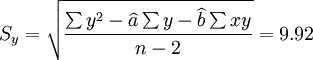 S_y=\sqrt{\frac{{\sum y^2-\widehat{a}\sum y-\widehat{b}\sum xy}}{{n-2}}}=9.92