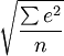 \sqrt{\frac{\sum e^2}{n}}