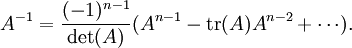 A^{-1}=\frac{(-1)^{n-1}}{\det(A)}(A^{n-1}\rm tr} (A)A^{n-2}+\cdots).
