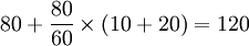 80+\frac{80}{60}\times(10+20)=120