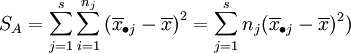 S_A=sum_{j=1}^s sum_{i=1}^{n_j}{({overline x}_{ullet joverline x)}^2=sum_{j=1}^s n_j({overline x}_{ullet j}-overline x)^2)