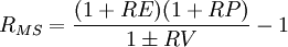 R_{MS}=\frac{(1+RE)(1+RP)}{1\pm RV}-1