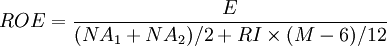 ROE=\frac{E}{(NA_1+NA_2)/2+RI\times(M-6)/12}