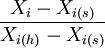 \frac{X_i-X_{i(s)}}{X_{i(h)}-X_{i(s)}}