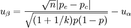 u_\beta=\frac{\sqrt{n}|p_e-p_c|}{\sqrt{(1+1/k)p(1-p)}}-u_\alpha
