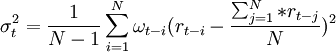 \sigma_t^2=\frac{1}{N-1}\sum_{i=1}^N\omega_{t-i} (r_{t-i}-\frac{\sum_{j=1}^N*r_{t-j}}{N})^2